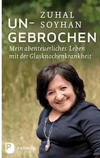 Ungebrochen - Zuhal Soyhan - ebook