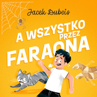 A wszystko przez Faraona - Jacek Dubois - ebook + audiobook