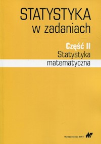 Statystyka  w zadaniach Część 2 Statystyka matematyczna - Bąk Iwona, Markowicz Iwona, Mojsiewicz Magdalena, Wawrzyniak Katarzyna - książka