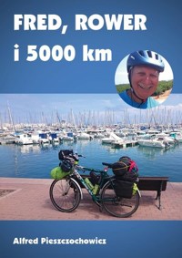 Fred, rower i 5000 km - Alfred Pieszczochowicz - ebook + książka