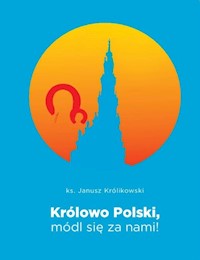 Królowa Polski módl się za nami - Królikowski Janusz - książka