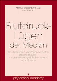 Blutdruck-Lügen der Medizin - Marcus Bennettberg, D.C. - ebook