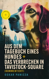 Aus dem Tagebuch eines Hundes + Das Verbrechen in Tavistock-Square (Kommentiert) - Oskar Panizza - ebook