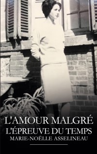 L'amour malgré l'épreuve du temps - Marie-Noëlle Asselineau - ebook