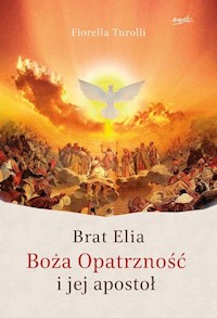 Brat Elia Boża Opatrzność i jej apostoł - Fiorella Turolli - książka