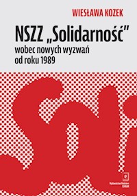 NSZZ „Solidarność” wobec nowych wyzwań od roku 1989 - Kozek Wiesława - książka