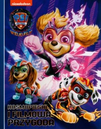 Psi Patrol. Wielki film. Kosmopieski i filmowa przygoda -  - książka