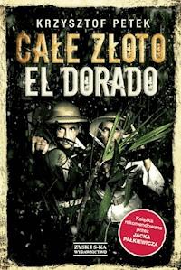 Całe złoto El Dorado - Krzysztof Petek - ebook