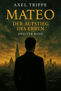 Mateo "Der Aufstieg des Erben" - Axel Trippe - ebook