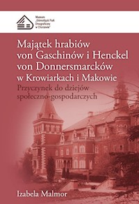 Majątek hrabiów von Gaschinów i Henckel von Donnersmarcków w Krowiarkach i Makowie - Malmor Izabela - książka