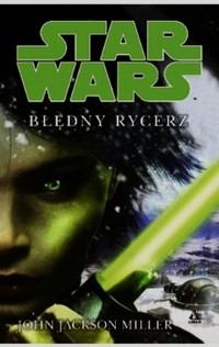 Star Wars Błędny rycerz - Miller John Jackson - książka