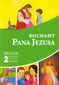 Kochamy Pana Jezusa 2 Religia Podręcznik -  - książka