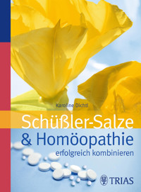 Schüssler-Salze und Homöopathie erfolgreich kombinieren - Karoline Dichtl - ebook