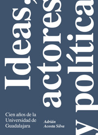 Ideas, actores y política - Adrián Acosta Silva - ebook