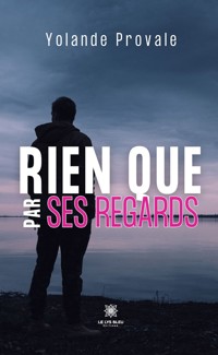 Rien que par ses regards - Yolande Provale - ebook
