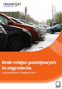 Brak miejsc postojowych to zagrożenie. Jak parkować bezpiecznie? - Dariusz Pradut - ebook