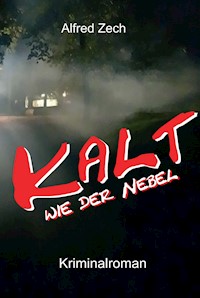 Kalt wie der Nebel ... - Alfred Zech - ebook