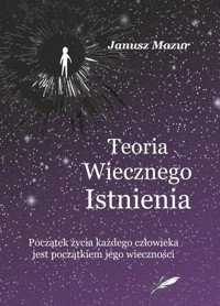 Teoria wiecznego istnienia - Janusz Mazur - ebook + książka