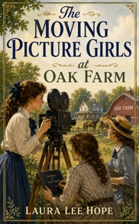 The Moving Picture Girls at Oak Farm - Laura Lee Hope - ebook