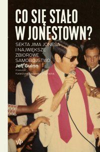 Co się stało w Jonestown? Sekta Jima Jonesa i największe zbiorowe samobójstwo - Jeff Guinn - książka