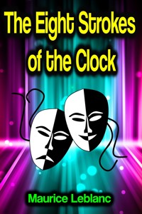 The Eight Strokes of the Clock - Leblanc Maurice - ebook