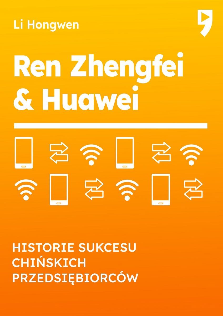 Ren Zhengfei & Huawei. Historie sukcesu chińskich przedsiębiorców - Li Hongwen - książka