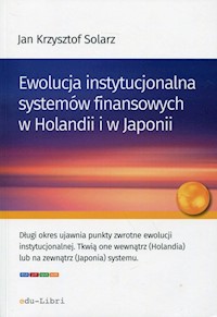 Ewolucja instytucjonalna systemów finansowych w Holandii i w Japonii - Solarz Jan Krzysztof - książka