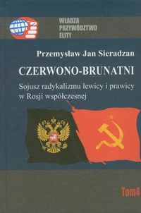 Czerwono-brunatni. Sojusz radykalizmu lewicy i prawicy w Rosji współczesnej - Sieradzan Przemysław - książka
