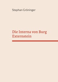 Die Interna von Burg Externstein - Stephan Gröninger - ebook