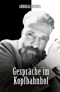 Gespräche im Kopfbahnhof - Andreas Riedel - ebook