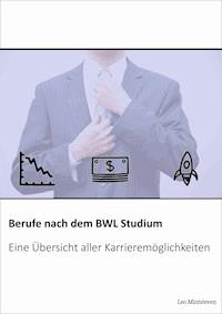 Berufe nach dem BWL Studium - Leo Mintsteven - ebook