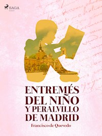 Entremés del niño y peralvillo de Madrid - Francisco de Quevedo - ebook