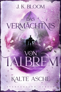 Das Vermächtnis von Talbrem (Band 4): Kalte Asche - J. K. Bloom - ebook
