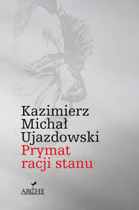 Prymat racji stanu - Ujazdowski Kazimierz Michał - książka