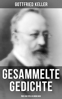 Gesammelte Gedichte (Über 350 Titel in einem Buch) - Gottfried  Keller - ebook