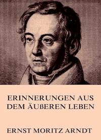 Erinnerungen aus dem äußeren Leben - Ernst Moritz Arndt - ebook