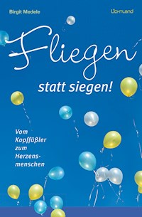 Fliegen statt Siegen - Birgit Medele - ebook