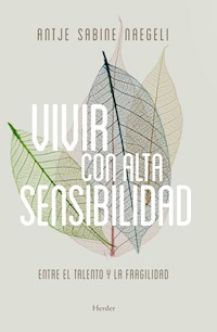 Vivir con alta sensibilidad - Antje Sabine Naegeli - ebook