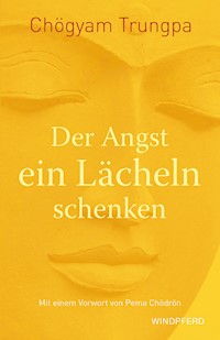 Der Angst ein Lächeln schenken - Trungpa Chögyam - ebook