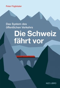 Die Schweiz fährt vor - Peter Füglistaler - ebook