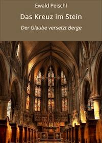 Das Kreuz im Stein - Ewald Peischl - ebook
