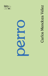 Perro - Carlos Mendoza Vélez - ebook