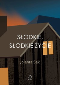 Słodkie, słodkie życie - Sak Jolanta - książka