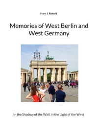 Memories of West Berlin and West Germany - Hans J. Rokohl - ebook