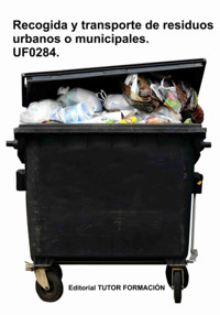 Recogida Y Transporte De Los Residuos Urbanos O Municipales. Uf0284. - Raquel García Laureano - ebook