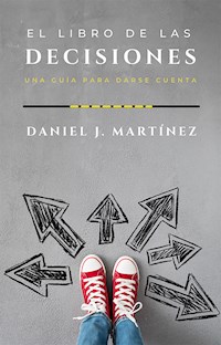El libro de las decisiones: una guía para darse cuenta - Daniel Jorge Martínez - ebook