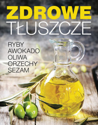 Zdrowe tłuszcze - zbiorowa praca - książka