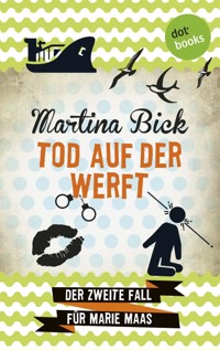 Tod auf der Werft: Der zweite Fall für Marie Maas - Martina Bick - ebook