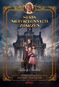 Przykry początek Seria niefortunnych zdarzeń Tom 1 - Snicket Lemony - książka
