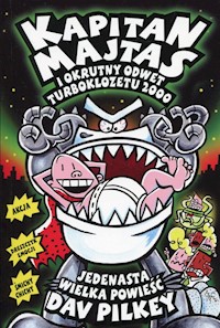 Kapitan Majtas 11 Kapitan Majtas i okrutny odwet turboklozetu 2000 - Dav Pilkey - książka
